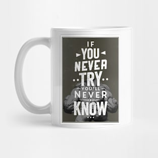 If you never try you'll never know Mug